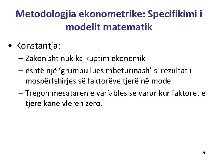 Metodologjia ekonometrike: Specifikimi i modelit matematik • Konstantja: – Zakonisht nuk ka kuptim ekonomik