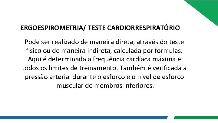 ERGOESPIROMETRIA/ TESTE CARDIORRESPIRATÓRIO Pode ser realizado de maneira direta, através do teste físico ou