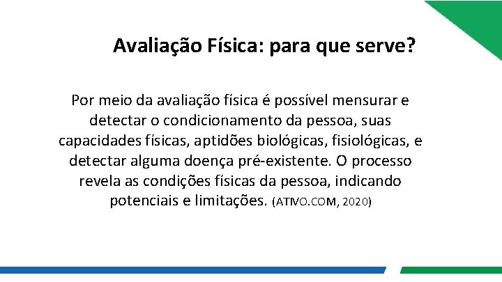 Avaliação Física: para que serve? Por meio da avaliação física é possível mensurar e