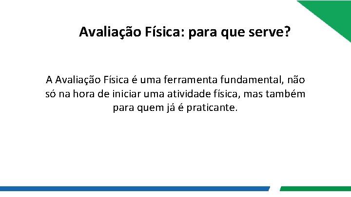 Avaliação Física: para que serve? A Avaliação Física é uma ferramenta fundamental, não só