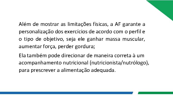 Além de mostrar as limitações físicas, a AF garante a personalização dos exercícios de