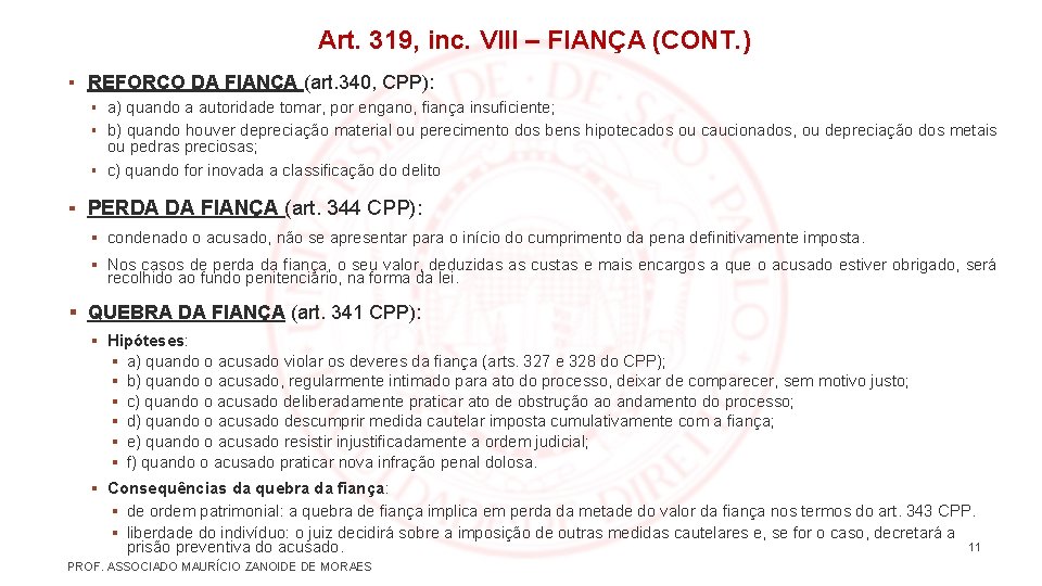 Art. 319, inc. VIII – FIANÇA (CONT. ) ▪ REFORÇO DA FIANÇA (art. 340,