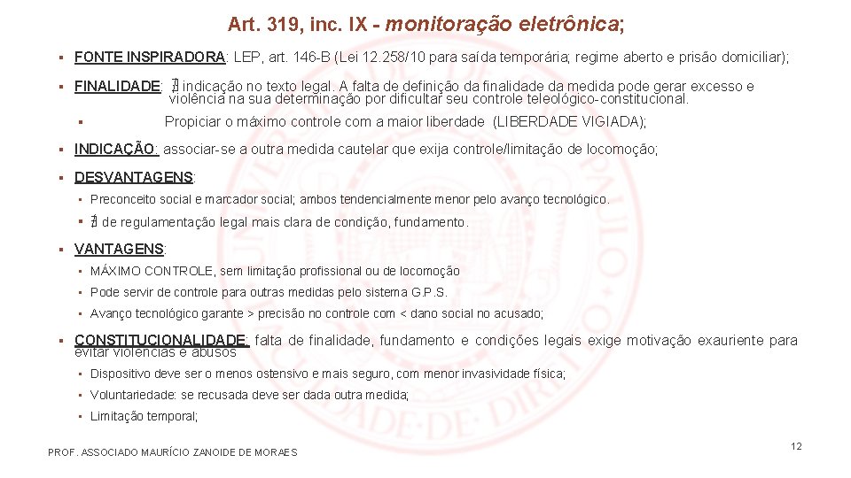 Art. 319, inc. IX - monitoração eletrônica; ▪ FONTE INSPIRADORA: LEP, art. 146 -B