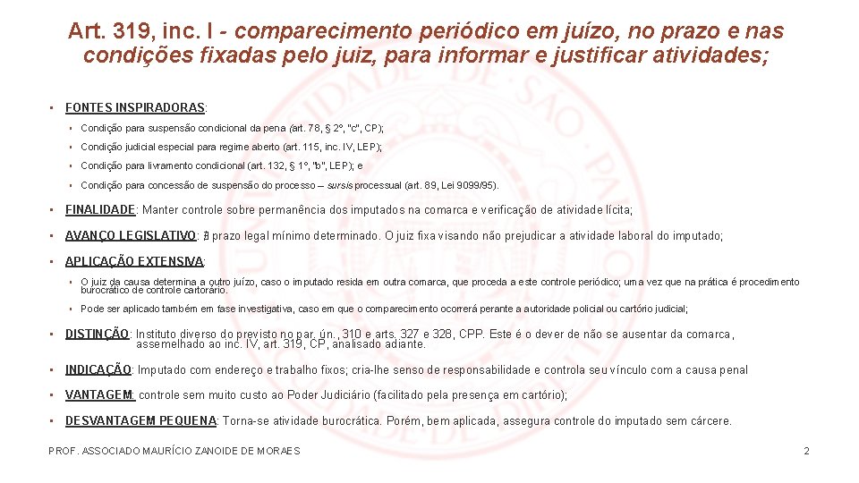 Art. 319, inc. I - comparecimento periódico em juízo, no prazo e nas condições