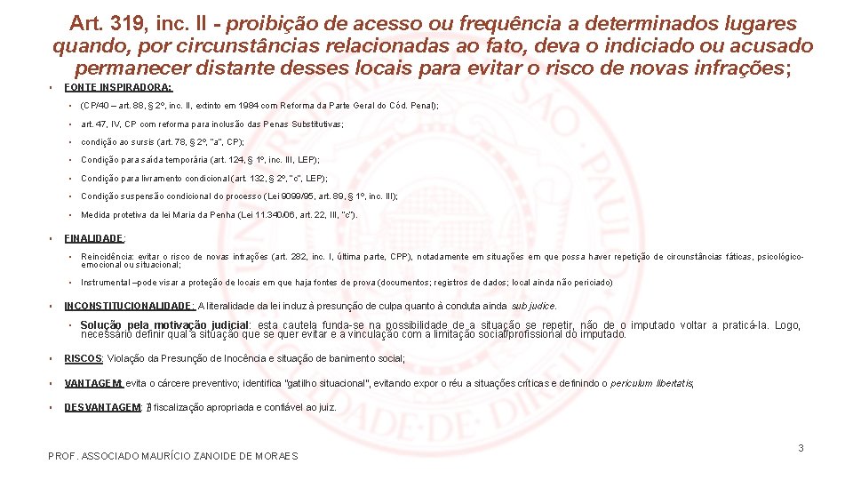 Art. 319, inc. II - proibição de acesso ou frequência a determinados lugares quando,