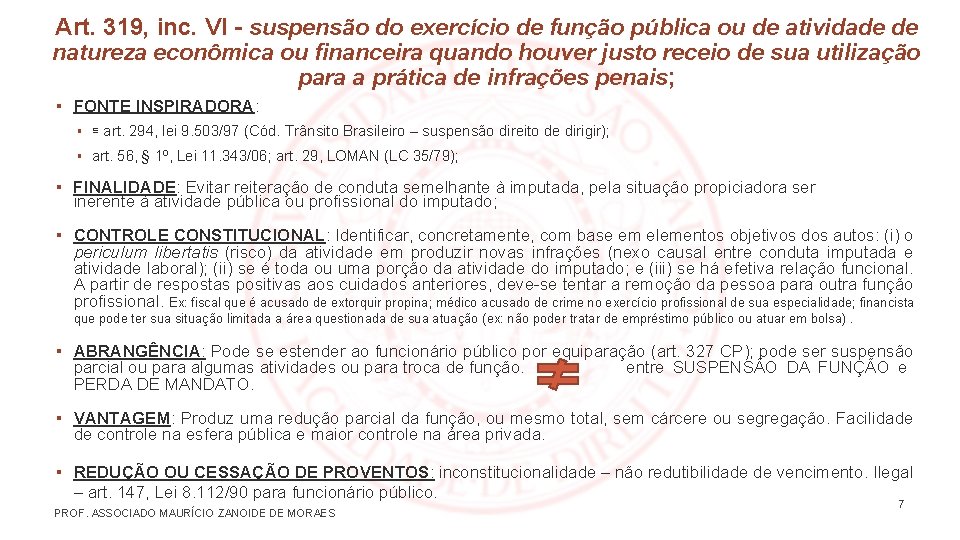 Art. 319, inc. VI - suspensão do exercício de função pública ou de atividade