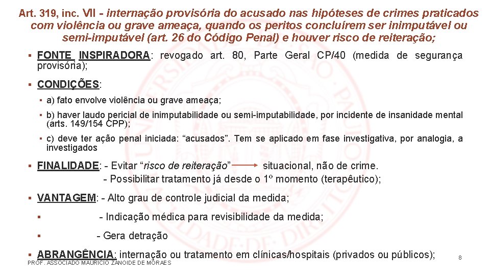 Art. 319, inc. VII - internação provisória do acusado nas hipóteses de crimes praticados