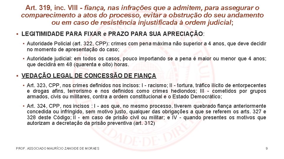 Art. 319, inc. VIII - fiança, nas infrações que a admitem, para assegurar o