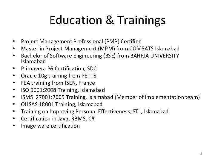 Education & Trainings • Project Management Professional (PMP) Certified • Master in Project Management