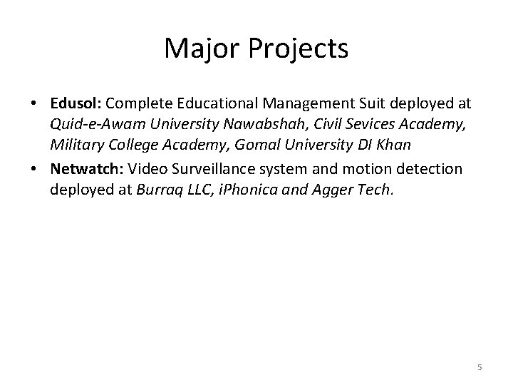 Major Projects • Edusol: Complete Educational Management Suit deployed at Quid-e-Awam University Nawabshah, Civil