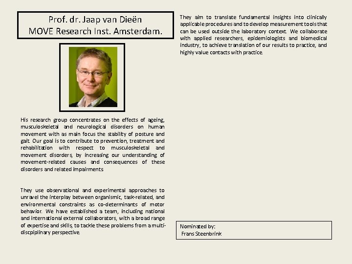 Prof. dr. Jaap van Dieën MOVE Research Inst. Amsterdam. They aim to translate fundamental