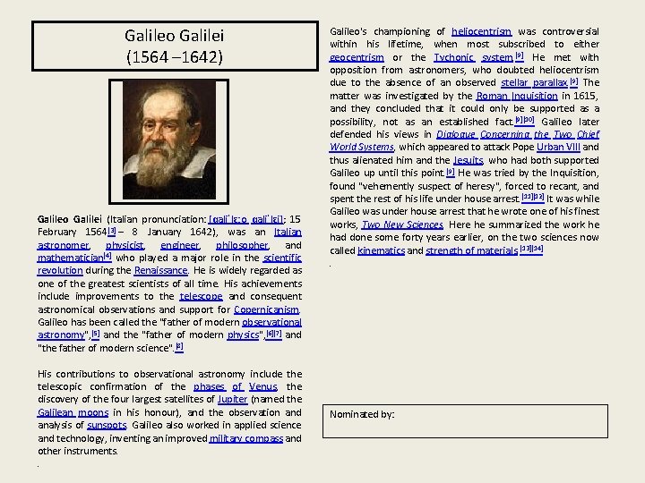 Galileo Galilei (1564 – 1642) Galileo Galilei (Italian pronunciation: [ɡaliˈlɛːo ɡaliˈlɛi]; 15 February 1564[3]