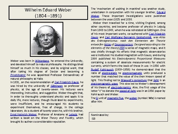 Wilhelm Eduard Weber (1804 – 1891) Weber was born in Wittenberg, he entered the