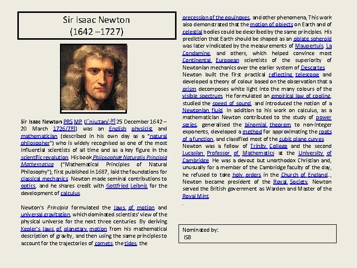 Sir Isaac Newton (1642 – 1727) Sir Isaac Newton PRS MP (/ˈnjuːtən/; [8] 25