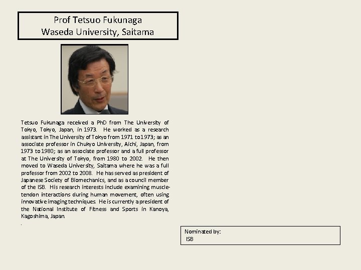 Prof Tetsuo Fukunaga Waseda University, Saitama Tetsuo Fukunaga received a Ph. D from The