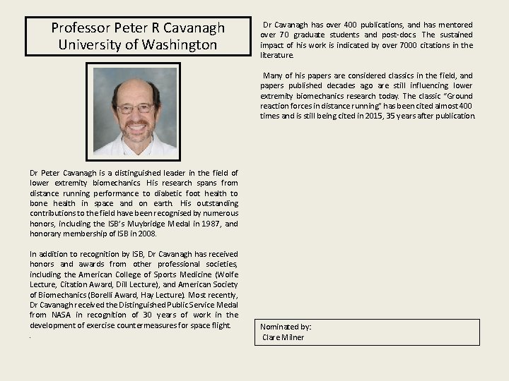 Professor Peter R Cavanagh University of Washington Dr Cavanagh has over 400 publications, and