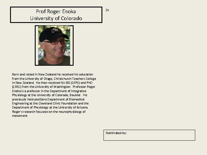 Prof Roger Enoka University of Colorado Dr. Born and raised in New Zealand he