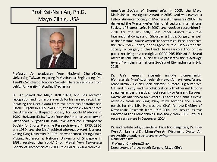 Prof Kai-Nan An, Ph. D. Mayo Clinic, USA Professor An graduated from National Cheng-Kung