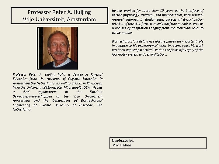 Professor Peter A. Huijing Vrije Universiteit, Amsterdam He has worked for more than 30