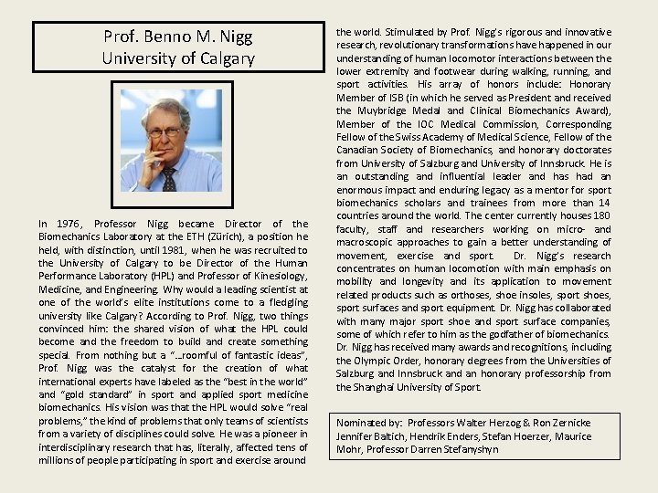 Prof. Benno M. Nigg University of Calgary In 1976, Professor Nigg became Director of