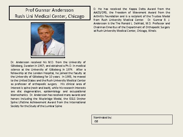 Prof Gunnar Andersson Rush Uni Medical Center, Chicago D. He has received the Kappa