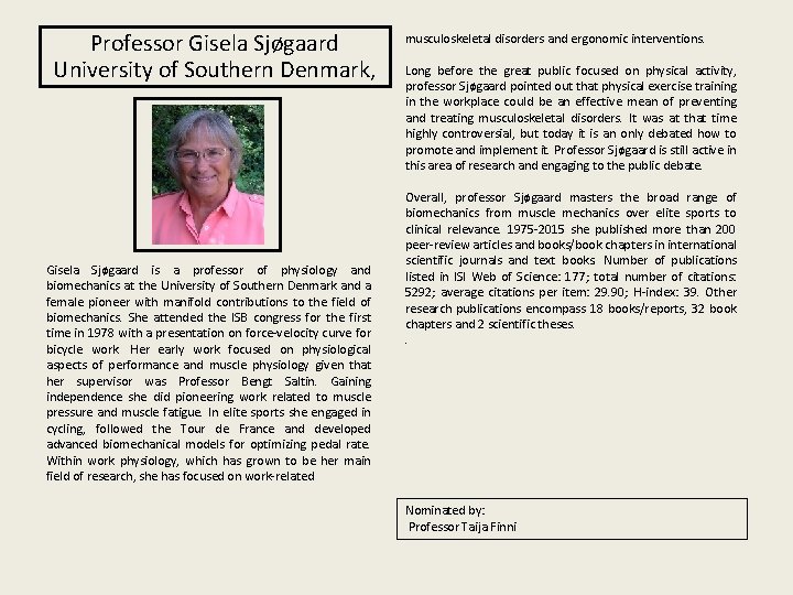 Professor Gisela Sjøgaard University of Southern Denmark, Gisela Sjøgaard is a professor of physiology