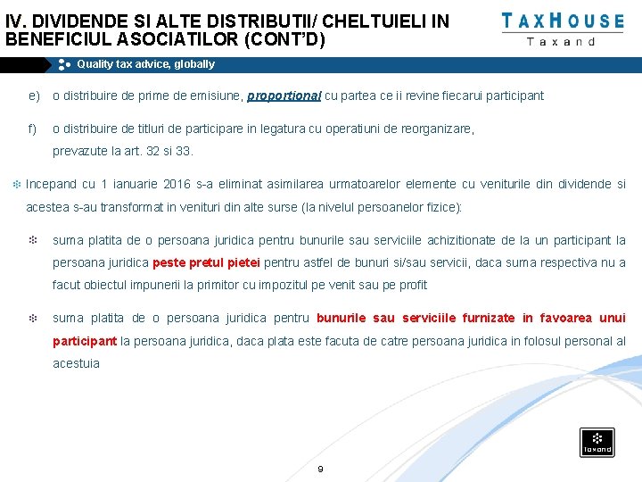 IV. DIVIDENDE SI ALTE DISTRIBUTII/ CHELTUIELI IN BENEFICIUL ASOCIATILOR (CONT’D) Quality tax advice, globally