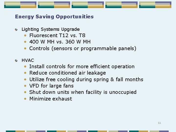 Energy Saving Opportunities Lighting Systems Upgrade • Fluorescent T 12 vs. T 8 •