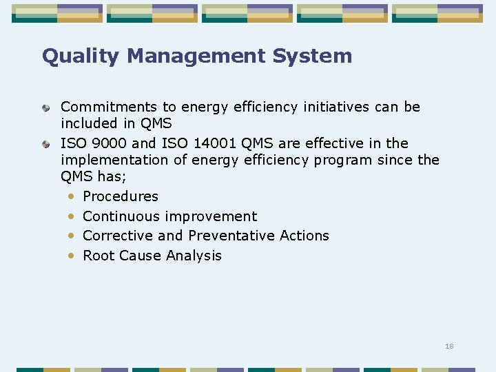 Quality Management System Commitments to energy efficiency initiatives can be included in QMS ISO