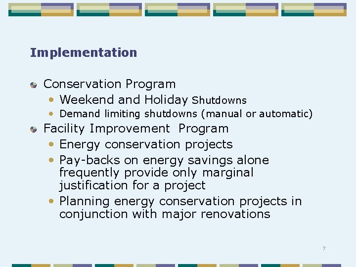 Implementation Conservation Program • Weekend and Holiday Shutdowns • Demand limiting shutdowns (manual or