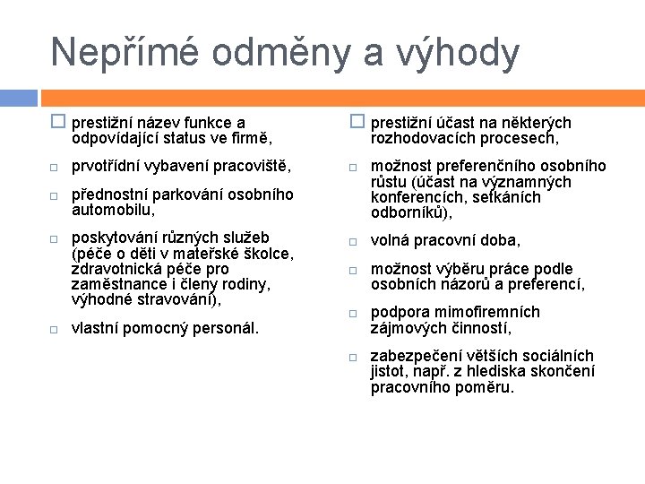 Nepřímé odměny a výhody prestižní název funkce a odpovídající status ve firmě, prvotřídní vybavení