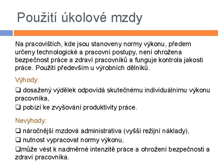 Použití úkolové mzdy Na pracovištích, kde jsou stanoveny normy výkonu, předem určeny technologické a