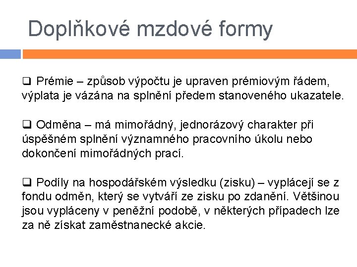 Doplňkové mzdové formy q Prémie – způsob výpočtu je upraven prémiovým řádem, výplata je