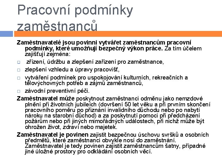 Pracovní podmínky zaměstnanců Zaměstnavatelé jsou povinni vytvářet zaměstnancům pracovní podmínky, které umožňují bezpečný výkon