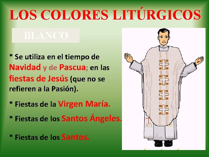 LOS COLORES LITÚRGICOS BLANCO * Se utiliza en el tiempo de Navidad y de LOS COLORES LITÚRGICOS BLANCO * Se utiliza en el tiempo de Navidad y de