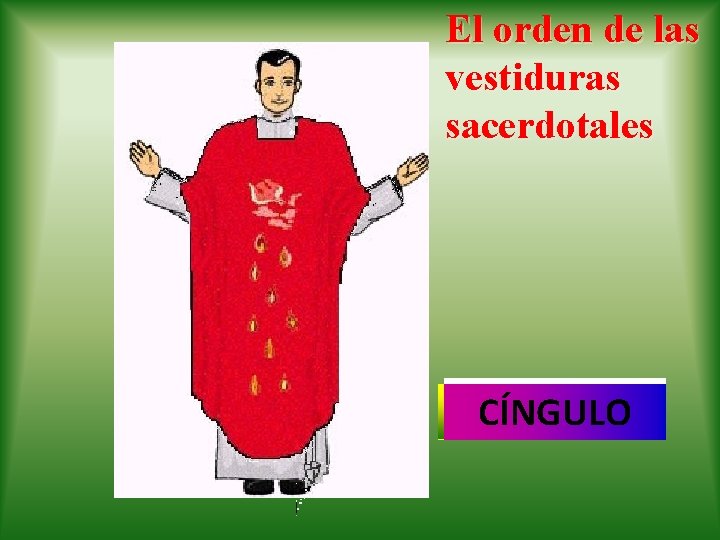 El orden de las vestiduras sacerdotales AMITO ESTOLA SOTANA CASULLA CÍNGULO ALBA El orden de las vestiduras sacerdotales AMITO ESTOLA SOTANA CASULLA CÍNGULO ALBA