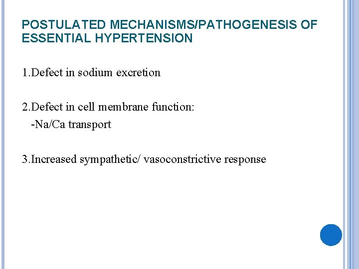 POSTULATED MECHANISMS/PATHOGENESIS OF ESSENTIAL HYPERTENSION 1. Defect in sodium excretion 2. Defect in cell
