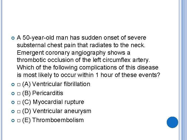 A 50 -year-old man has sudden onset of severe substernal chest pain that radiates