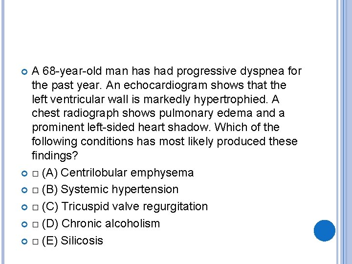 A 68 -year-old man has had progressive dyspnea for the past year. An echocardiogram
