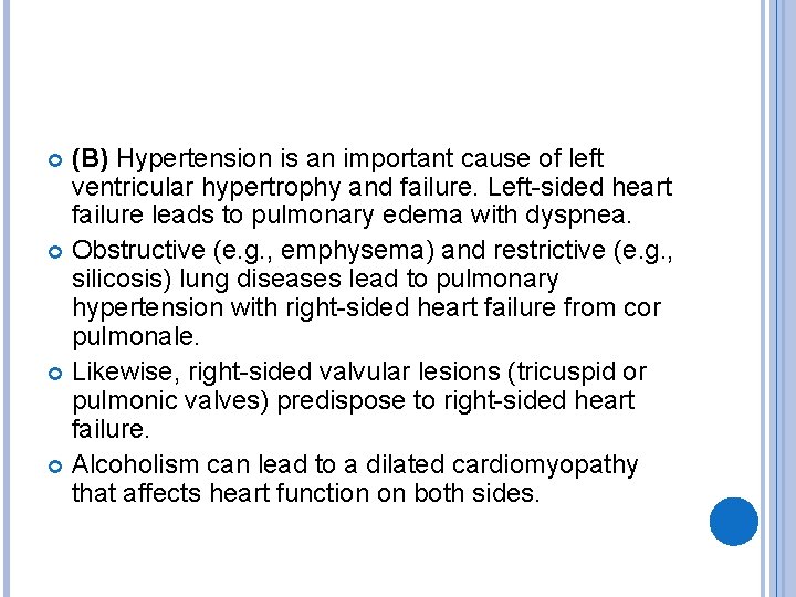 (B) Hypertension is an important cause of left ventricular hypertrophy and failure. Left-sided heart