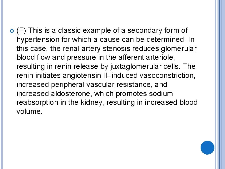  (F) This is a classic example of a secondary form of hypertension for
