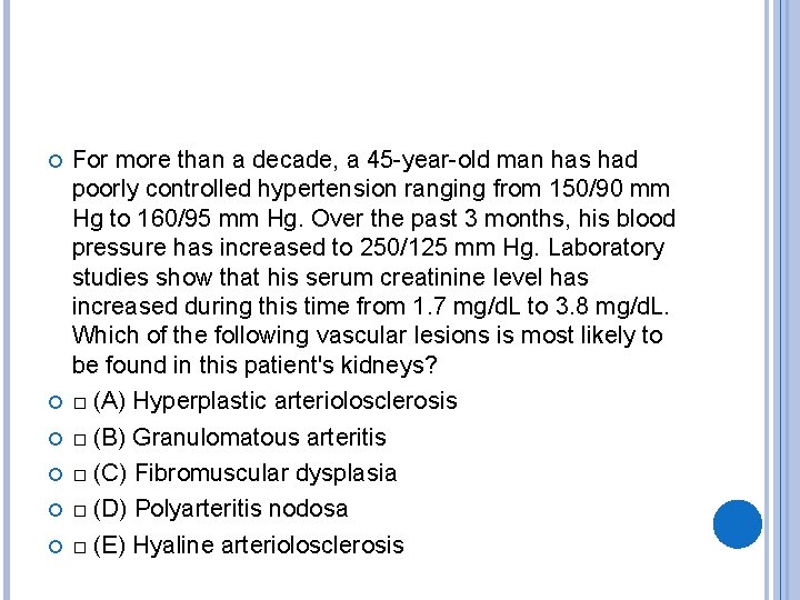  For more than a decade, a 45 -year-old man has had poorly controlled