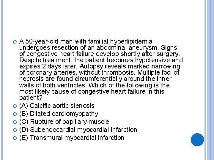  A 50 -year-old man with familial hyperlipidemia undergoes resection of an abdominal aneurysm.