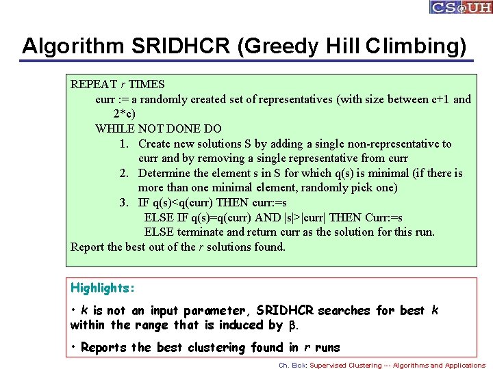 Algorithm SRIDHCR (Greedy Hill Climbing) REPEAT r TIMES curr : = a randomly created