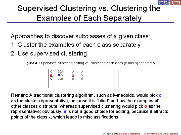 Supervised Clustering vs. Clustering the Examples of Each Separately Approaches to discover subclasses of