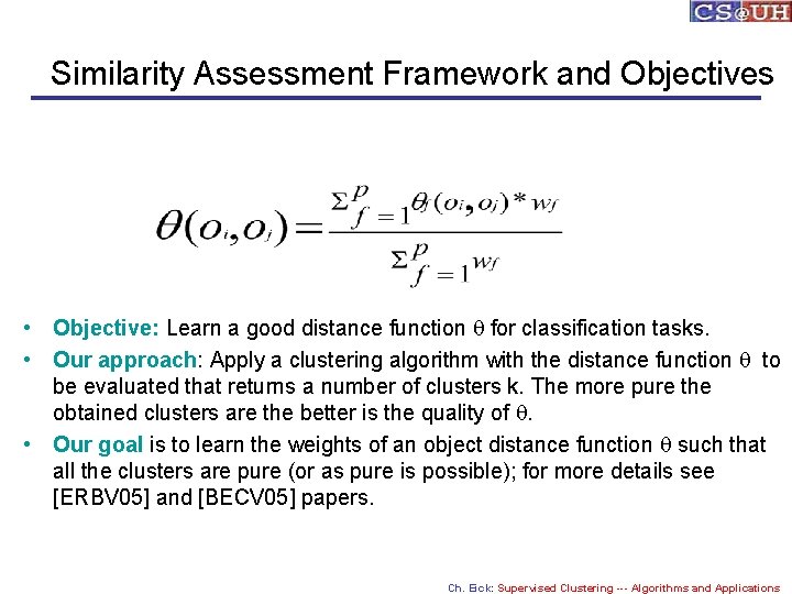 Similarity Assessment Framework and Objectives • Objective: Learn a good distance function q for
