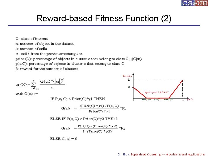 Reward-based Fitness Function (2) Ch. Eick: Supervised Clustering --- Algorithms and Applications 
