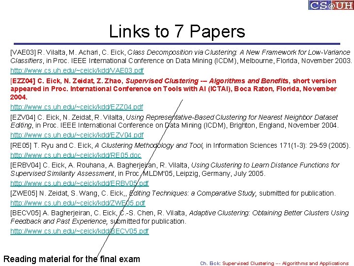 Links to 7 Papers [VAE 03] R. Vilalta, M. Achari, C. Eick, Class Decomposition