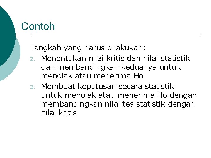 Contoh Langkah yang harus dilakukan: 2. Menentukan nilai kritis dan nilai statistik dan membandingkan