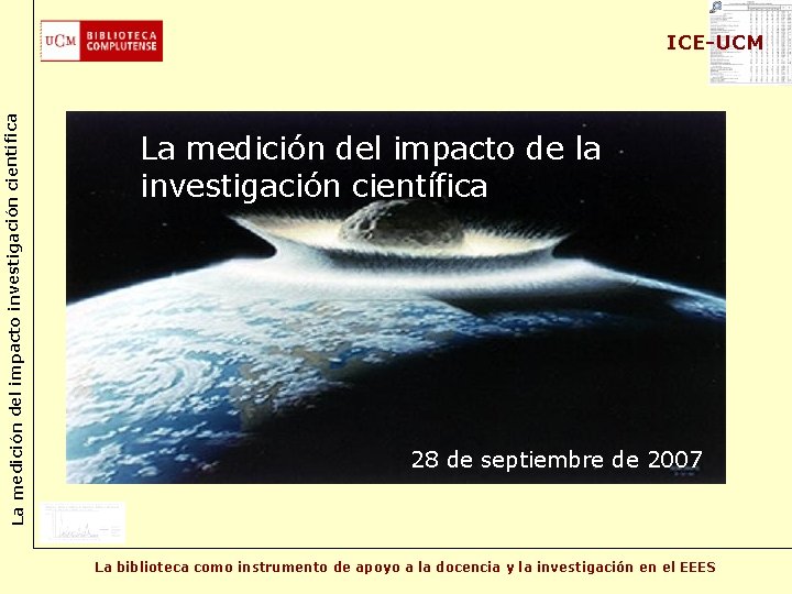 La medición del impacto investigación científica ICE-UCM La medición del impacto de la investigación